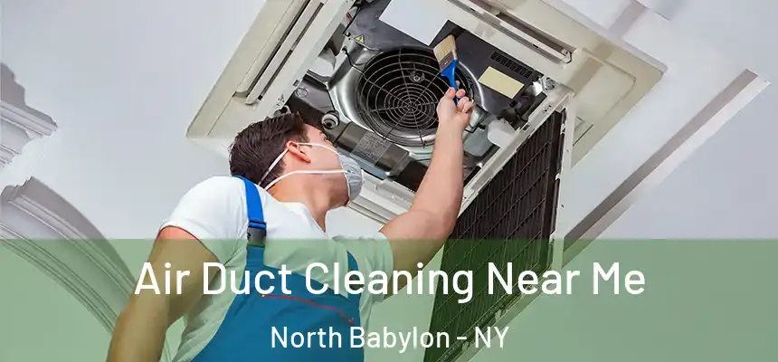  Air Duct Cleaning Near Me North Babylon - NY