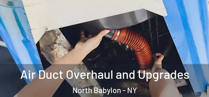  Air Duct Overhaul and Upgrades North Babylon - NY
