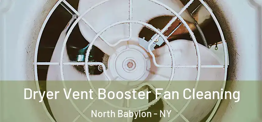  Dryer Vent Booster Fan Cleaning North Babylon - NY
