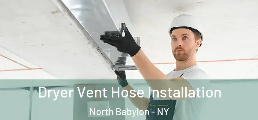  Dryer Vent Hose Installation North Babylon - NY