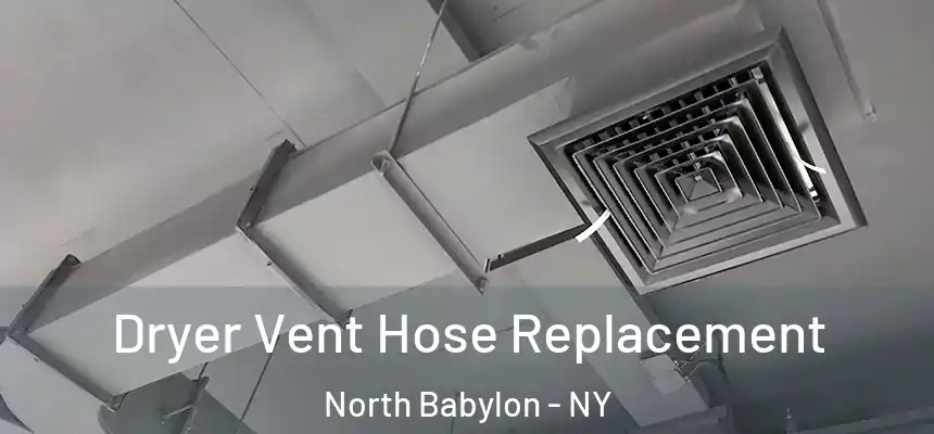  Dryer Vent Hose Replacement North Babylon - NY