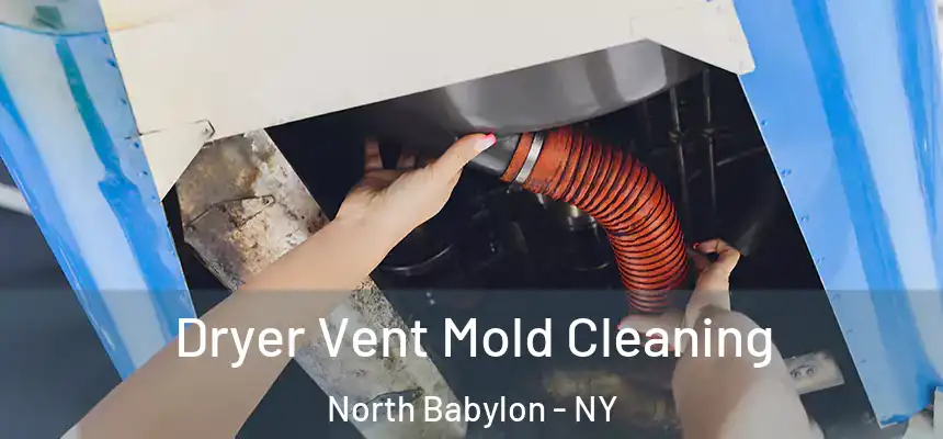  Dryer Vent Mold Cleaning North Babylon - NY