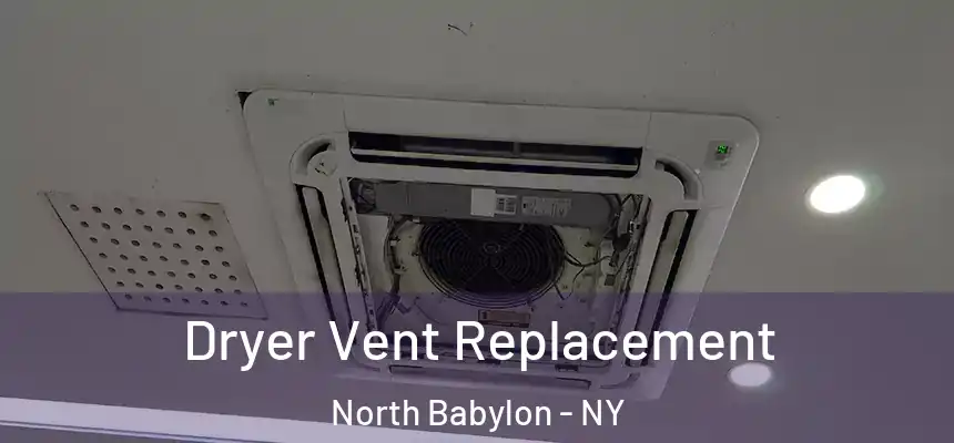  Dryer Vent Replacement North Babylon - NY