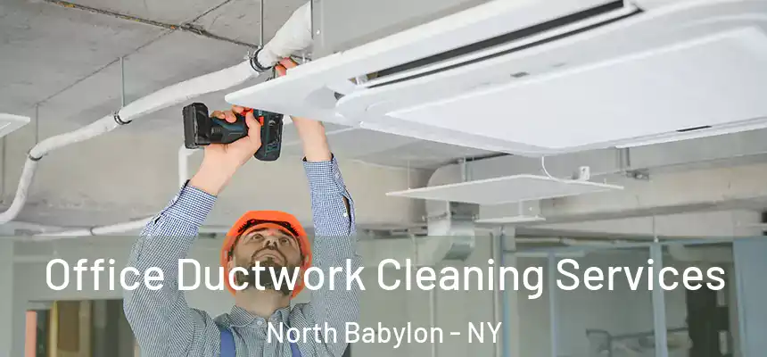 Office Ductwork Cleaning Services North Babylon - NY