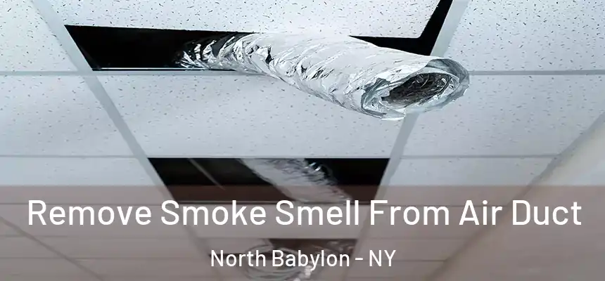  Remove Smoke Smell From Air Duct North Babylon - NY