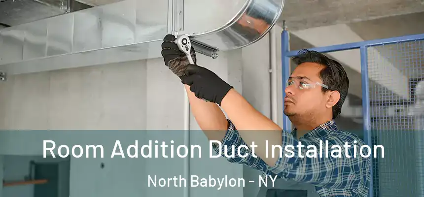  Room Addition Duct Installation North Babylon - NY
