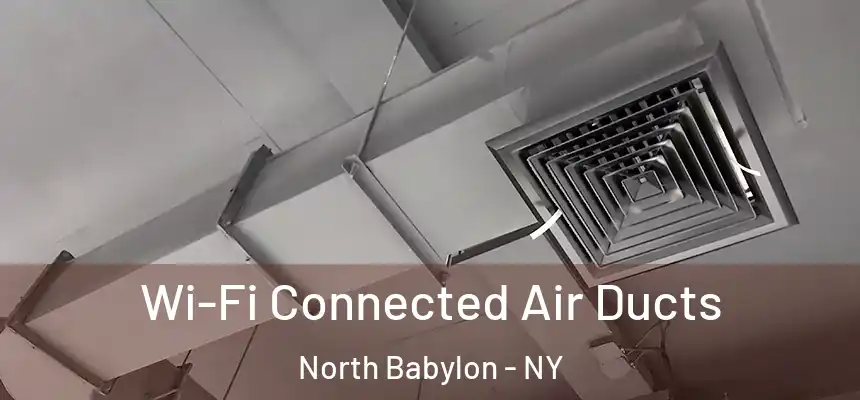  Wi-Fi Connected Air Ducts North Babylon - NY